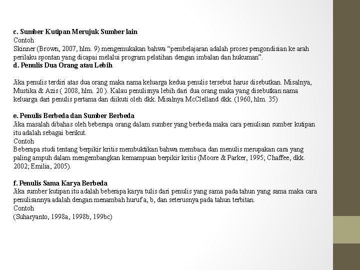 c. Sumber Kutipan Merujuk Sumber lain Contoh Skinner (Brown, 2007, hlm. 9) mengemukakan bahwa