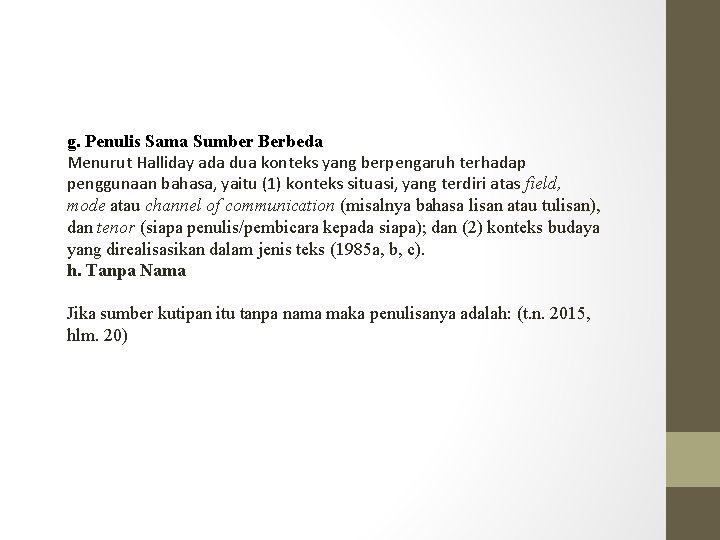 g. Penulis Sama Sumber Berbeda Menurut Halliday ada dua konteks yang berpengaruh terhadap penggunaan