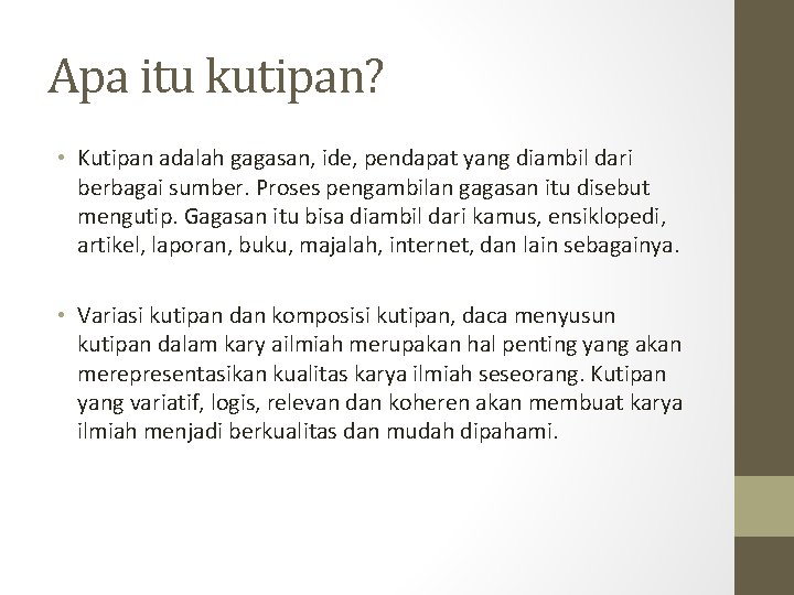 Apa itu kutipan? • Kutipan adalah gagasan, ide, pendapat yang diambil dari berbagai sumber.