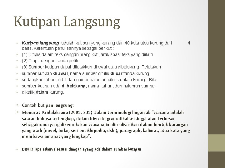 Kutipan Langsung • Kutipan langsung adalah kutipan yang kurang dari 40 kata atau kurang