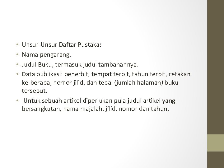 Unsur-Unsur Daftar Pustaka: Nama pengarang, Judul Buku, termasuk judul tambahannya. Data publikasi: penerbit, tempat