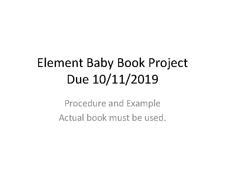 Element Baby Book Project Due 10/11/2019 Procedure and Example Actual book must be used.