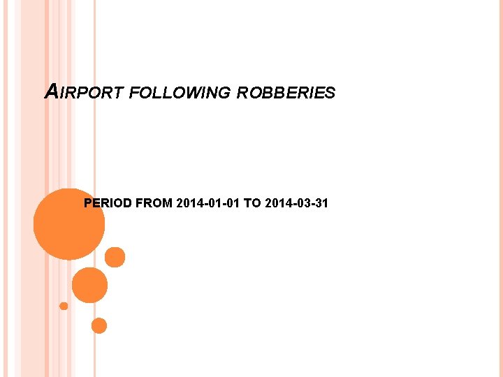 AIRPORT FOLLOWING ROBBERIES PERIOD FROM 2014 -01 -01 TO 2014 -03 -31 