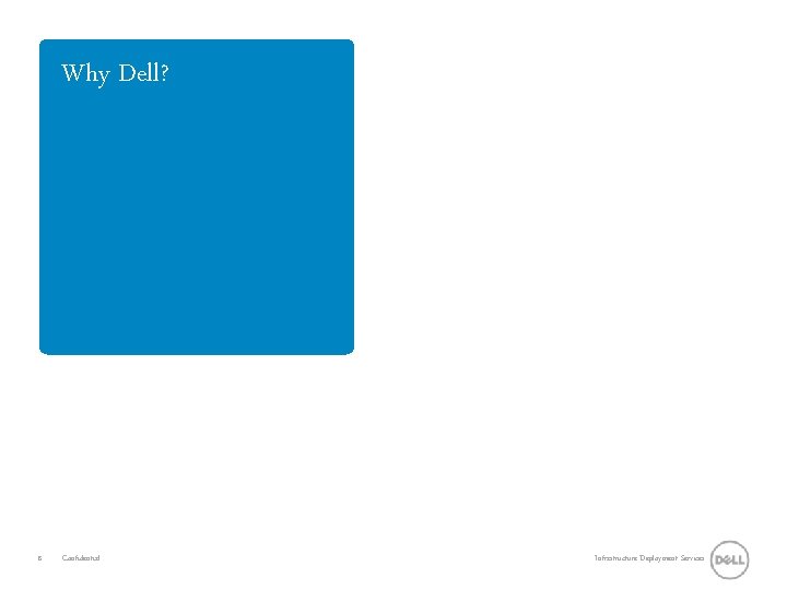Why Dell? 8 Confidential Infrastructure Deployment Services 