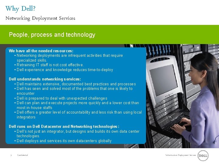 Why Dell? Networking Deployment Services People, process and technology We have all the needed