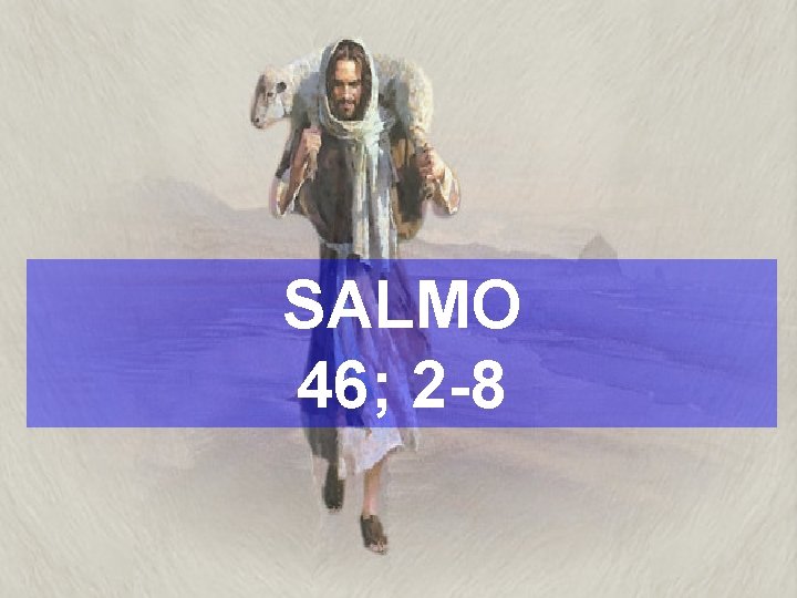 SALMO 46; 2 -8 