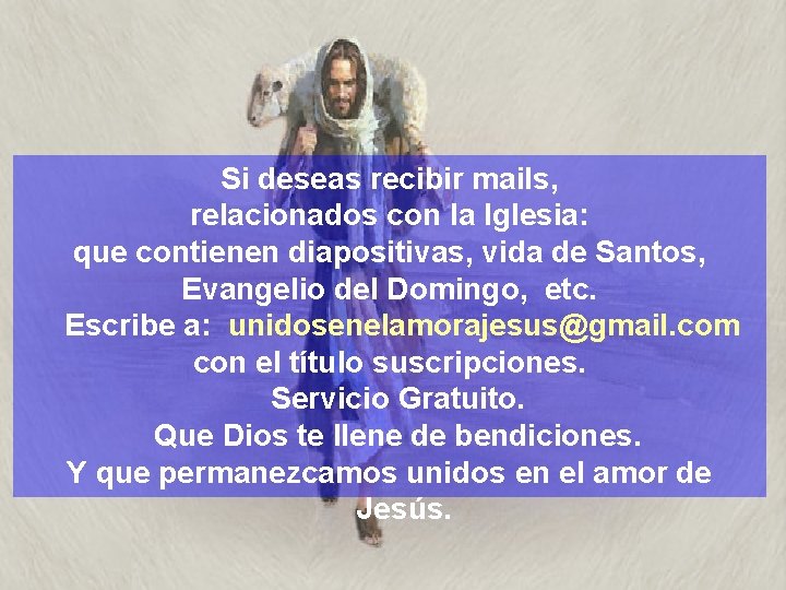 Si deseas recibir mails, relacionados con la Iglesia: que contienen diapositivas, vida de Santos,