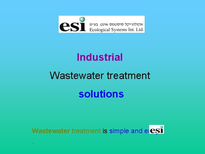Industrial Wastewater treatment solutions Wastewater treatment is simple and easy. . 