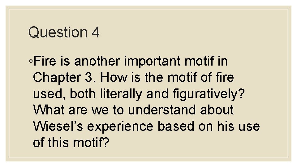 Question 4 ◦Fire is another important motif in Chapter 3. How is the motif