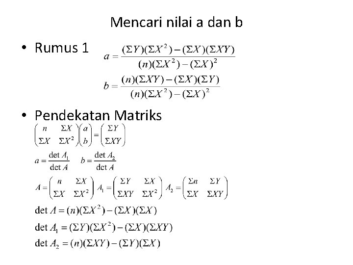 Mencari nilai a dan b • Rumus 1 • Pendekatan Matriks 