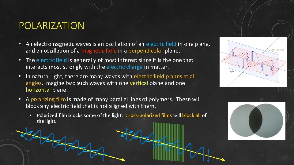 POLARIZATION • An electromagnetic waves is an oscillation of an electric field in one POLARIZATION • An electromagnetic waves is an oscillation of an electric field in one