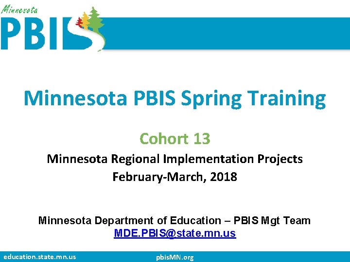 Minnesota PBIS Spring Training Cohort 13 Minnesota Regional Implementation Projects February-March, 2018 Minnesota Department