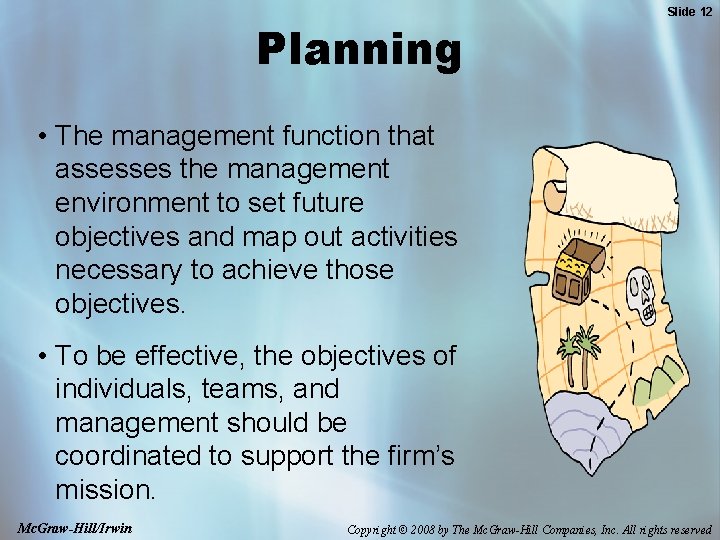 Planning Slide 12 • The management function that assesses the management environment to set