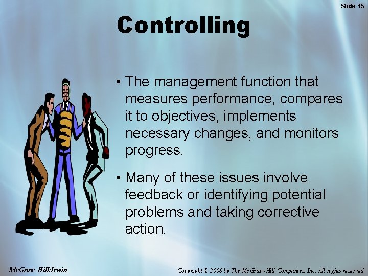 Controlling Slide 15 • The management function that measures performance, compares it to objectives,