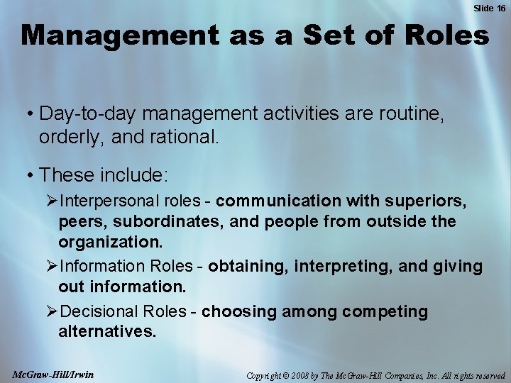 Slide 16 Management as a Set of Roles • Day-to-day management activities are routine,