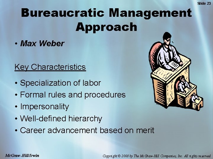 Bureaucratic Management Approach Slide 23 • Max Weber Key Characteristics • Specialization of labor