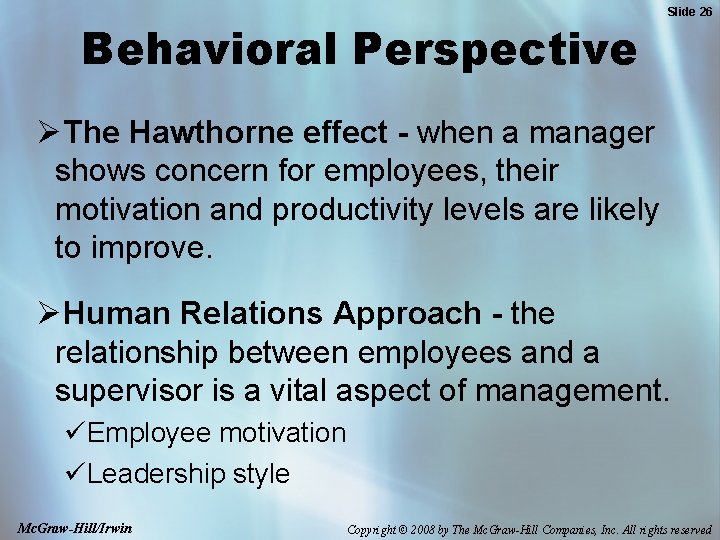 Behavioral Perspective Slide 26 ØThe Hawthorne effect - when a manager shows concern for