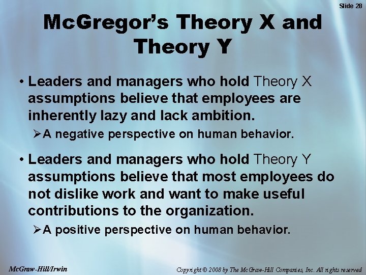 Mc. Gregor’s Theory X and Theory Y Slide 28 • Leaders and managers who
