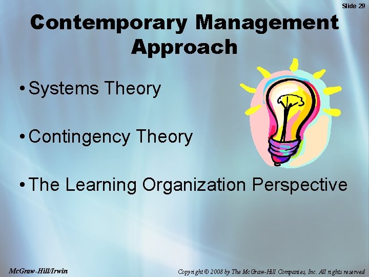Contemporary Management Approach Slide 29 • Systems Theory • Contingency Theory • The Learning