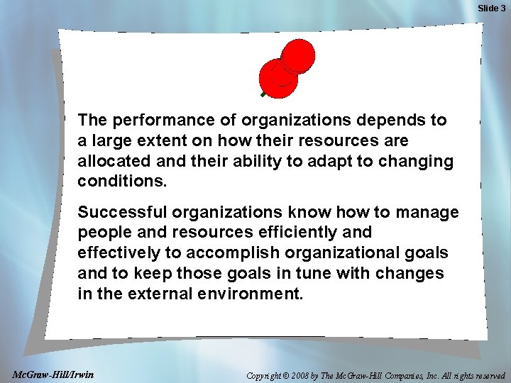 Slide 3 The performance of organizations depends to a large extent on how their
