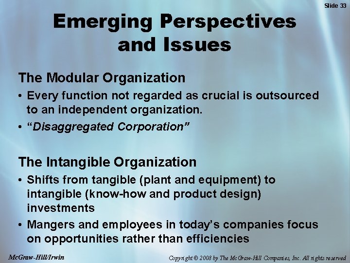Emerging Perspectives and Issues Slide 33 The Modular Organization • Every function not regarded