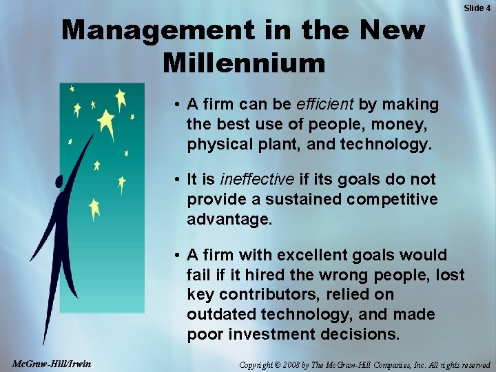 Management in the New Millennium Slide 4 • A firm can be efficient by