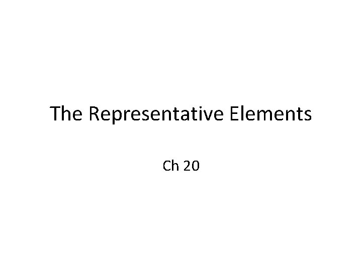 The Representative Elements Ch 20 