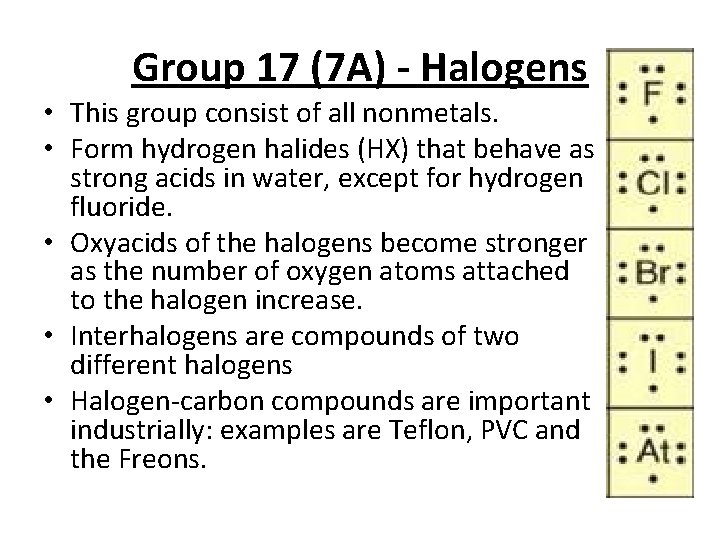 Group 17 (7 A) - Halogens • This group consist of all nonmetals. •