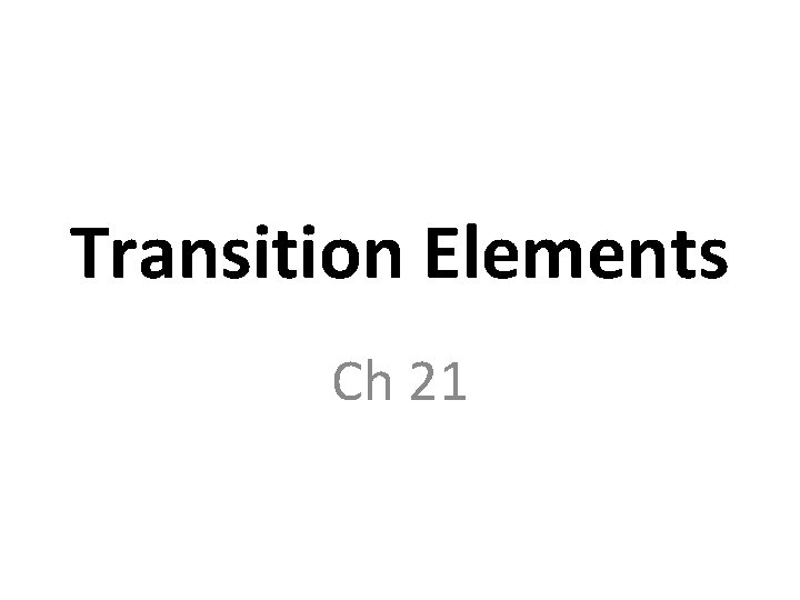 Transition Elements Ch 21 