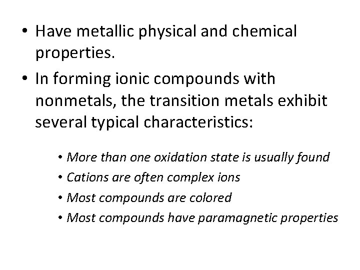  • Have metallic physical and chemical properties. • In forming ionic compounds with