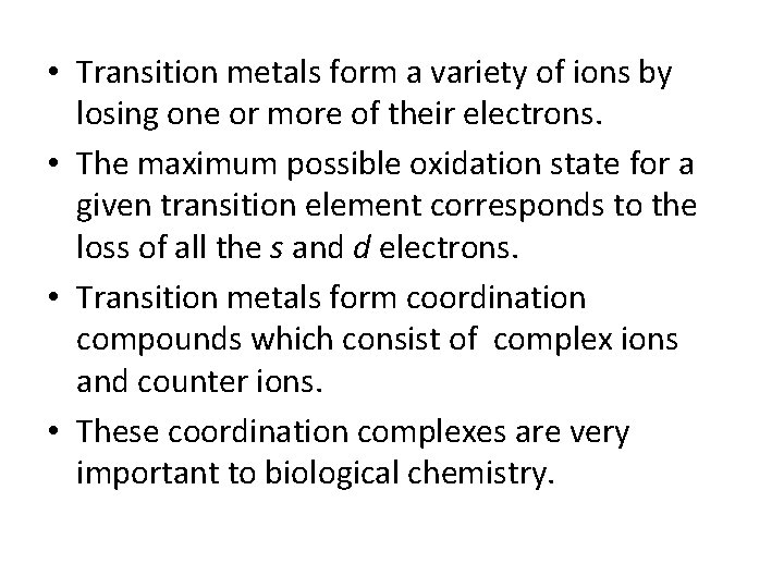  • Transition metals form a variety of ions by losing one or more