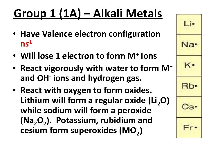 Group 1 (1 A) – Alkali Metals • Have Valence electron configuration ns 1