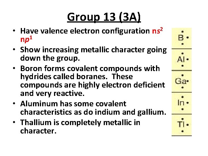Group 13 (3 A) • Have valence electron configuration ns 2 np 1 •