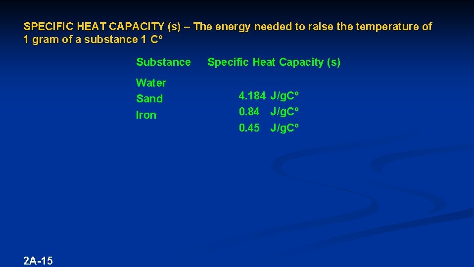 SPECIFIC HEAT CAPACITY (s) – The energy needed to raise the temperature of 1