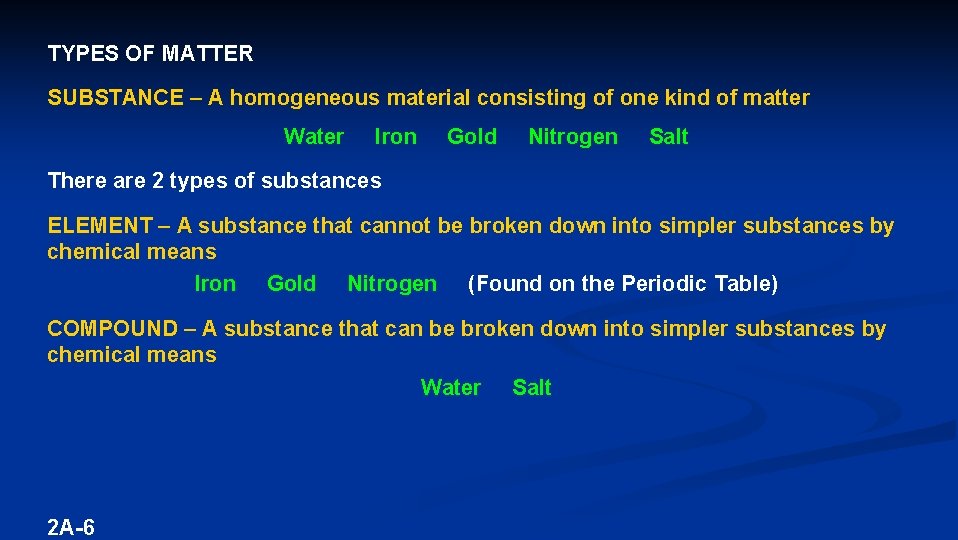 TYPES OF MATTER SUBSTANCE – A homogeneous material consisting of one kind of matter
