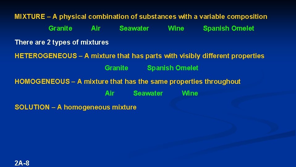 MIXTURE – A physical combination of substances with a variable composition Granite Air Seawater