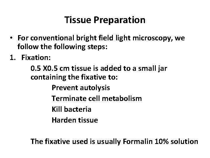 Tissue Preparation • For conventional bright field light microscopy, we follow the following steps: