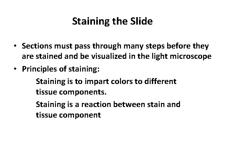 Staining the Slide • Sections must pass through many steps before they are stained