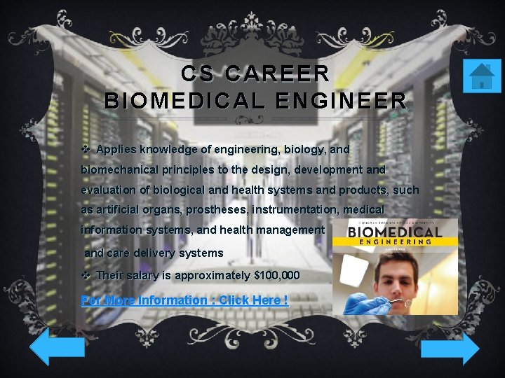 CS CAREER BIOMEDICAL ENGINEER v Applies knowledge of engineering, biology, and biomechanical principles to