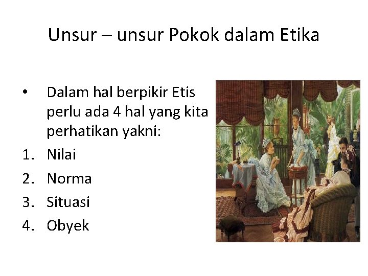 Unsur – unsur Pokok dalam Etika • 1. 2. 3. 4. Dalam hal berpikir