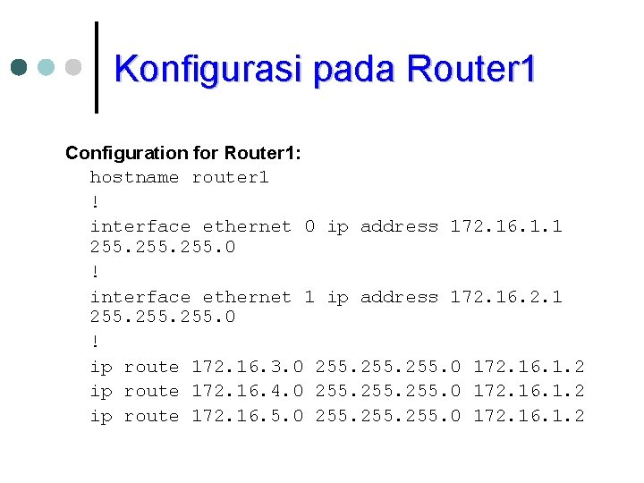 Konfigurasi pada Router 1 Configuration for Router 1: hostname router 1 ! interface ethernet