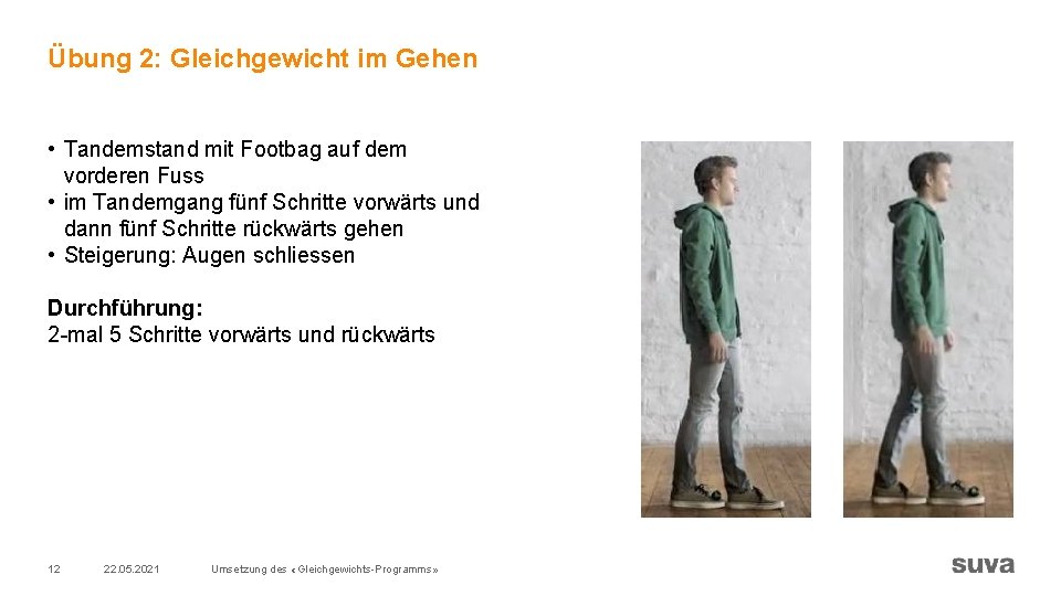 Übung 2: Gleichgewicht im Gehen • Tandemstand mit Footbag auf dem vorderen Fuss • Übung 2: Gleichgewicht im Gehen • Tandemstand mit Footbag auf dem vorderen Fuss •