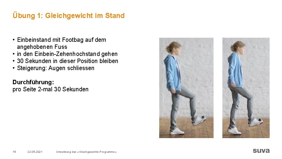 Übung 1: Gleichgewicht im Stand • Einbeinstand mit Footbag auf dem angehobenen Fuss • Übung 1: Gleichgewicht im Stand • Einbeinstand mit Footbag auf dem angehobenen Fuss •
