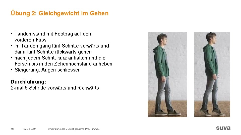Übung 2: Gleichgewicht im Gehen • Tandemstand mit Footbag auf dem vorderen Fuss • Übung 2: Gleichgewicht im Gehen • Tandemstand mit Footbag auf dem vorderen Fuss •