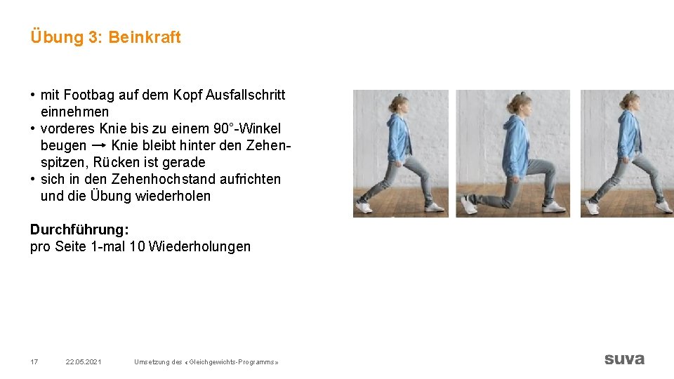 Übung 3: Beinkraft • mit Footbag auf dem Kopf Ausfallschritt einnehmen • vorderes Knie Übung 3: Beinkraft • mit Footbag auf dem Kopf Ausfallschritt einnehmen • vorderes Knie