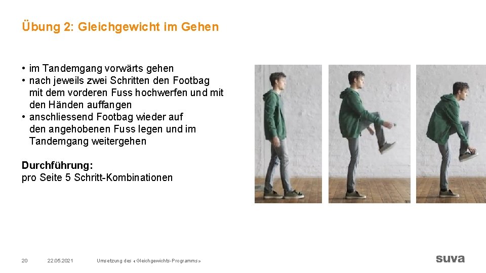 Übung 2: Gleichgewicht im Gehen • im Tandemgang vorwärts gehen • nach jeweils zwei Übung 2: Gleichgewicht im Gehen • im Tandemgang vorwärts gehen • nach jeweils zwei