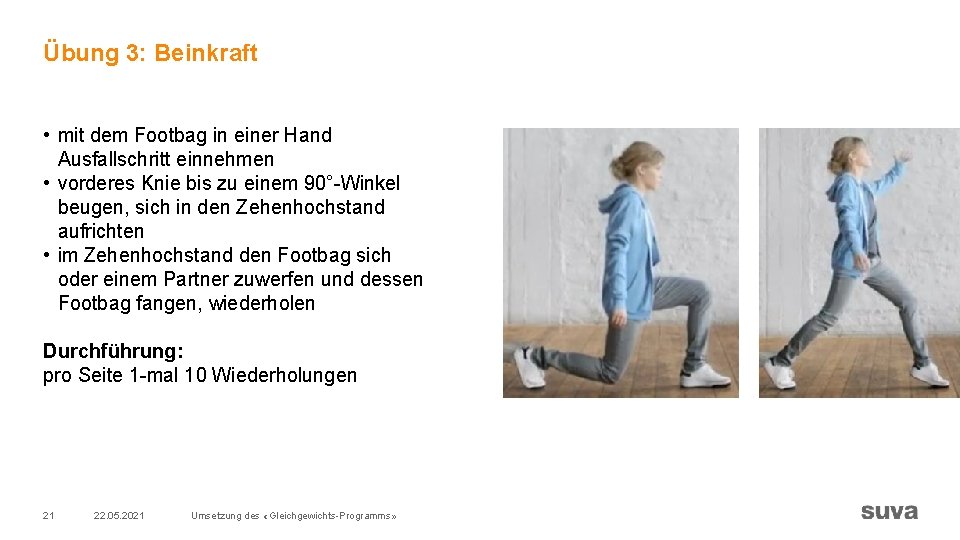 Übung 3: Beinkraft • mit dem Footbag in einer Hand Ausfallschritt einnehmen • vorderes Übung 3: Beinkraft • mit dem Footbag in einer Hand Ausfallschritt einnehmen • vorderes