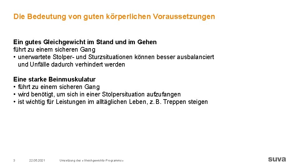 Die Bedeutung von guten körperlichen Voraussetzungen Ein gutes Gleichgewicht im Stand und im Gehen Die Bedeutung von guten körperlichen Voraussetzungen Ein gutes Gleichgewicht im Stand und im Gehen