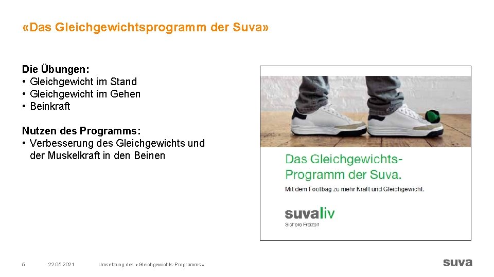«Das Gleichgewichtsprogramm der Suva» Die Übungen: • Gleichgewicht im Stand • Gleichgewicht im «Das Gleichgewichtsprogramm der Suva» Die Übungen: • Gleichgewicht im Stand • Gleichgewicht im