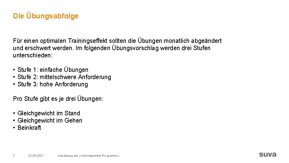 Die Übungsabfolge Für einen optimalen Trainingseffekt sollten die Übungen monatlich abgeändert und erschwert werden. Die Übungsabfolge Für einen optimalen Trainingseffekt sollten die Übungen monatlich abgeändert und erschwert werden.